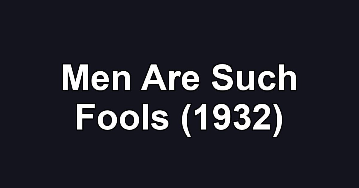 Men Are Such Fools (1932)