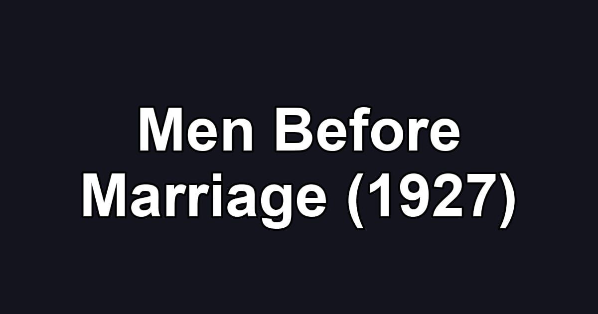 Men Before Marriage (1927)