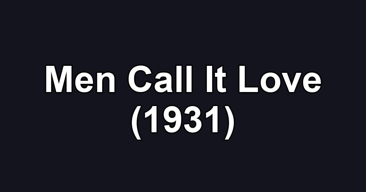 Men Call It Love (1931)