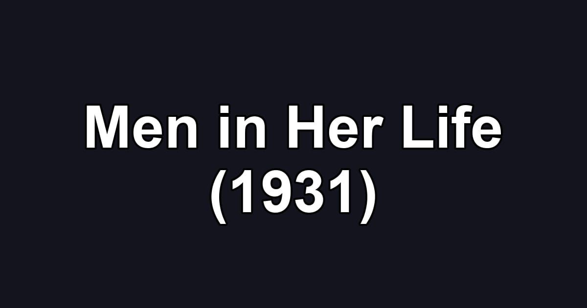 Men in Her Life (1931)