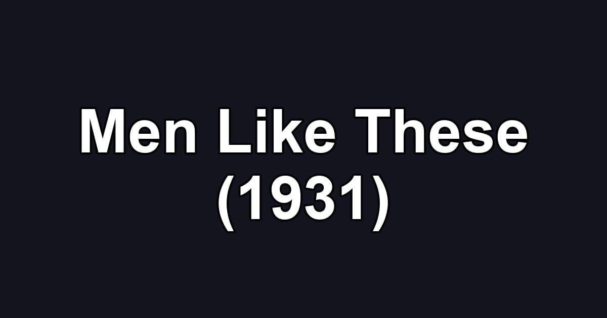 Men Like These (1931)