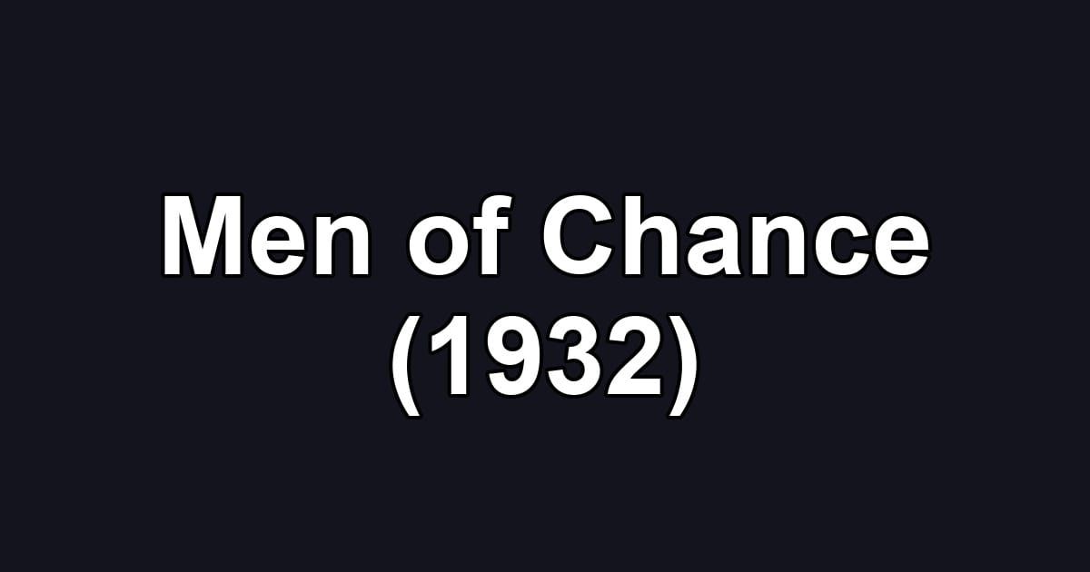 Men of Chance (1932)