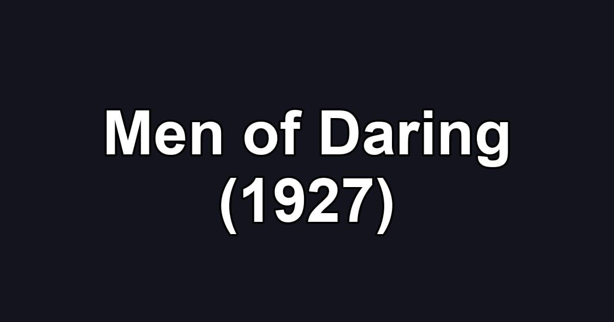 Men of Daring (1927)
