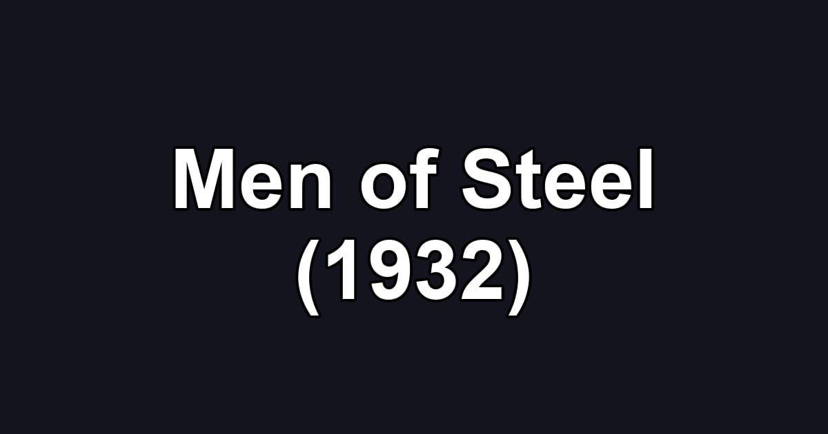 Men of Steel (1932)