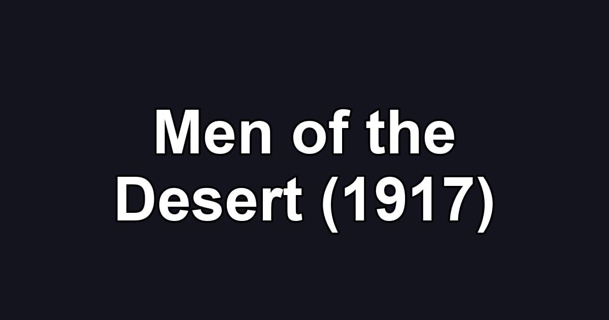 Men of the Desert (1917)