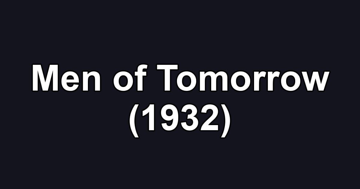 Men of Tomorrow (1932)