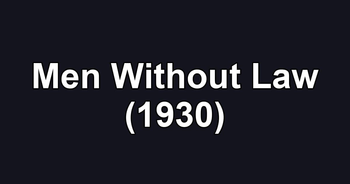 Men Without Law (1930)