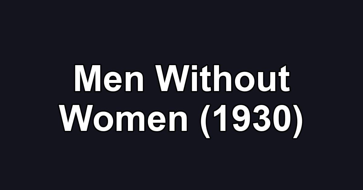 Men Without Women (1930)