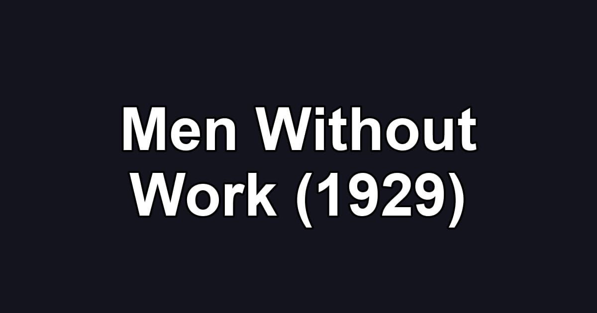Men Without Work (1929)