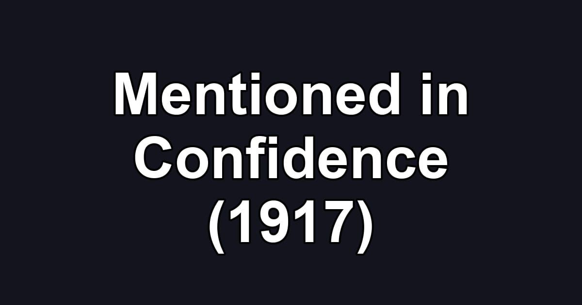 Mentioned in Confidence (1917)