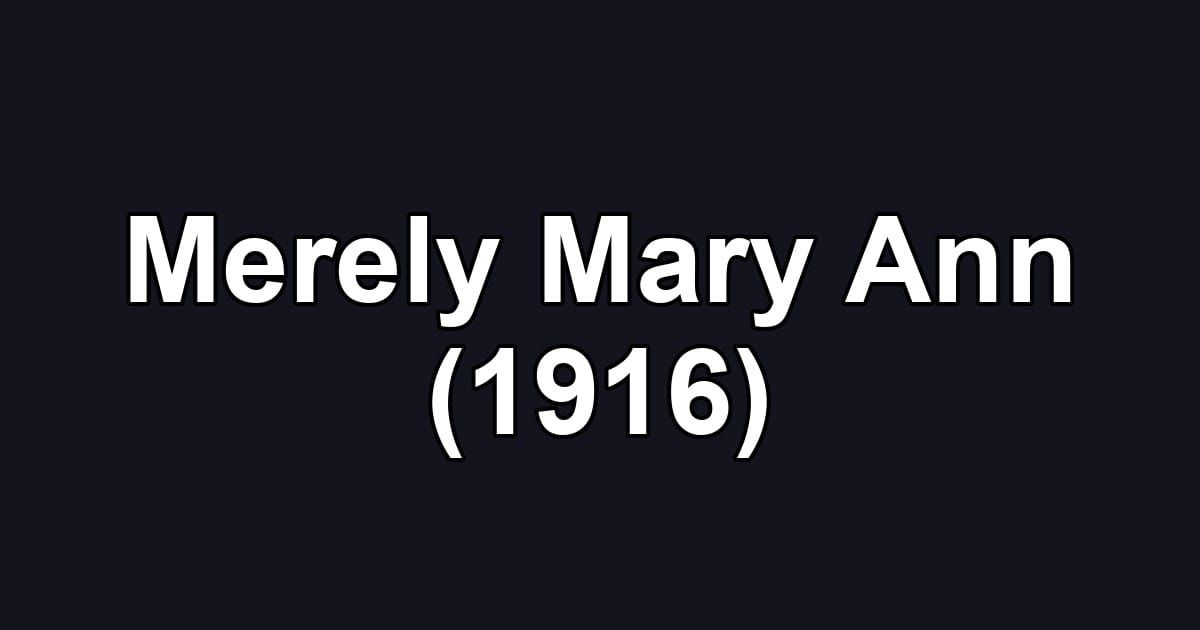 Merely Mary Ann (1916)