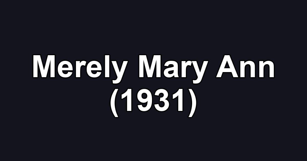 Merely Mary Ann (1931)