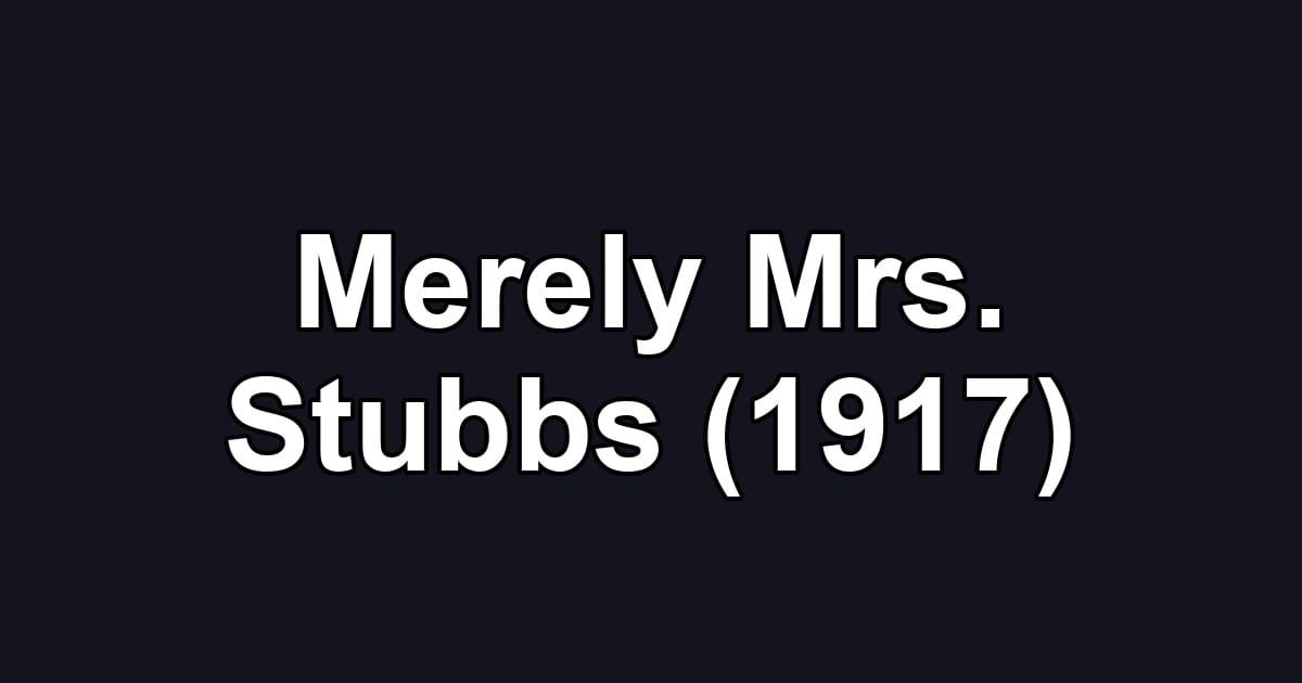 Merely Mrs. Stubbs (1917)
