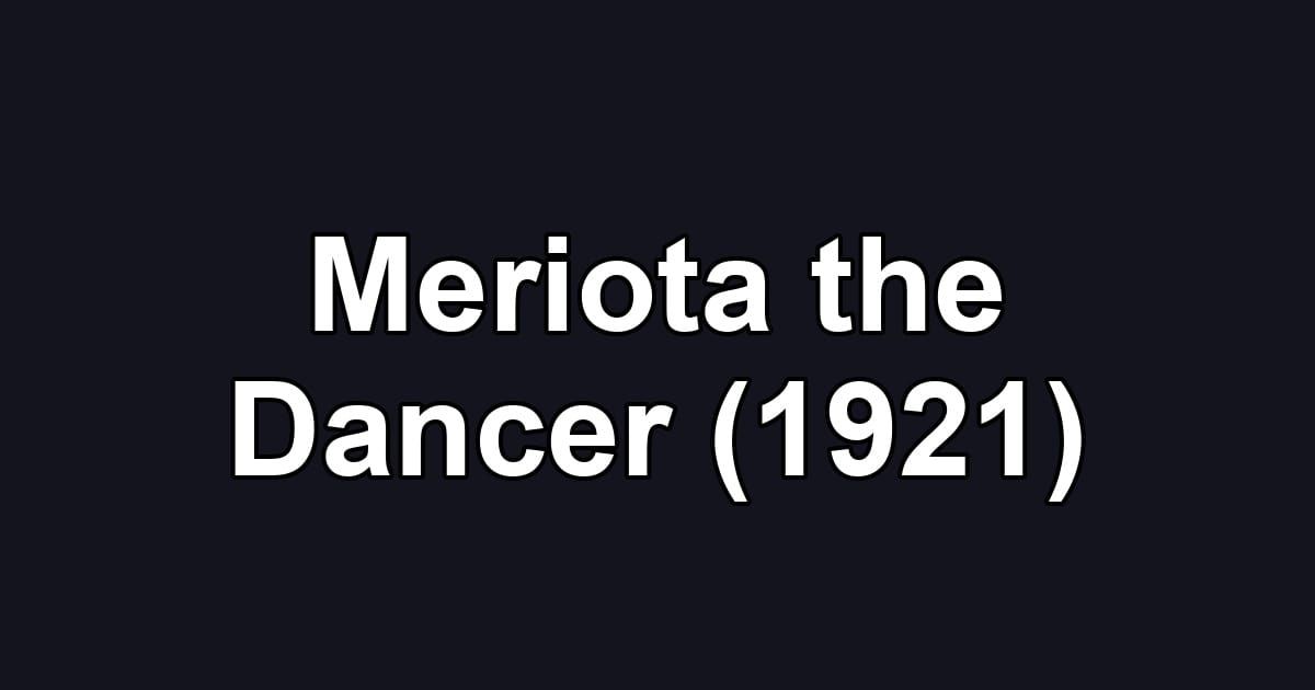 Meriota the Dancer (1921)