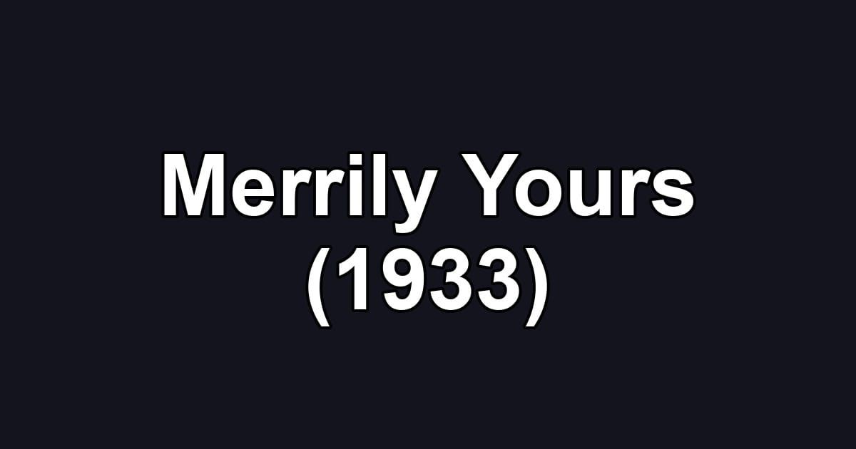 Merrily Yours (1933)