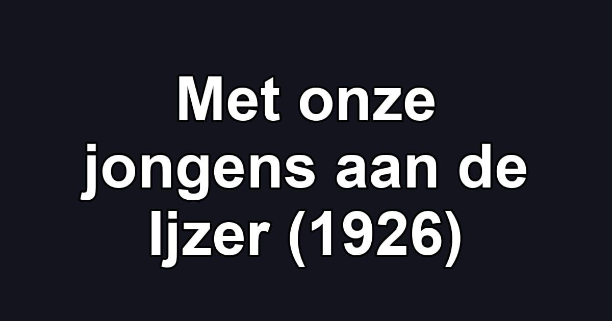 Met onze jongens aan de Ijzer (1926)