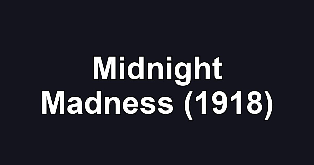 Midnight Madness (1918)
