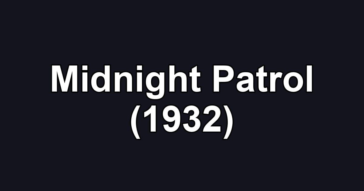 Midnight Patrol (1932)