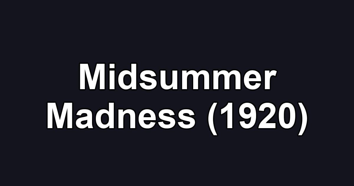 Midsummer Madness (1920)