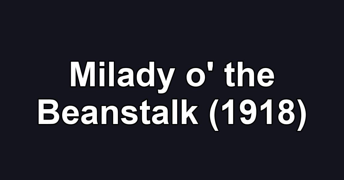 Milady o' the Beanstalk (1918)