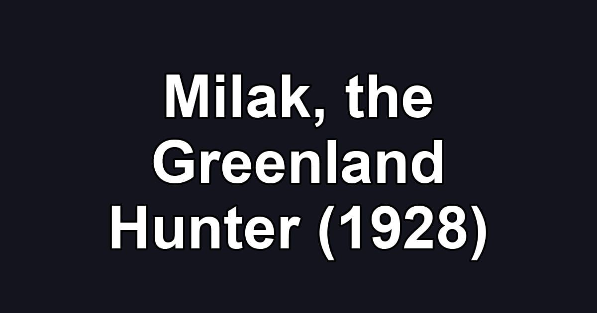 Milak, the Greenland Hunter (1928)