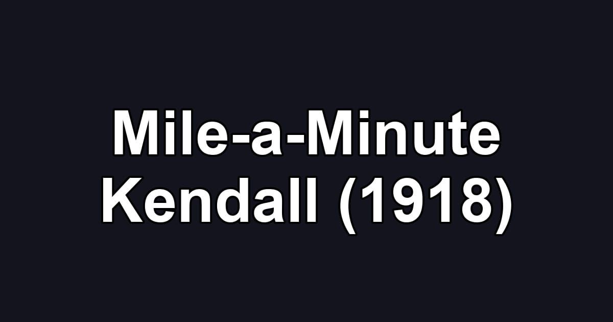 Mile-a-Minute Kendall (1918)
