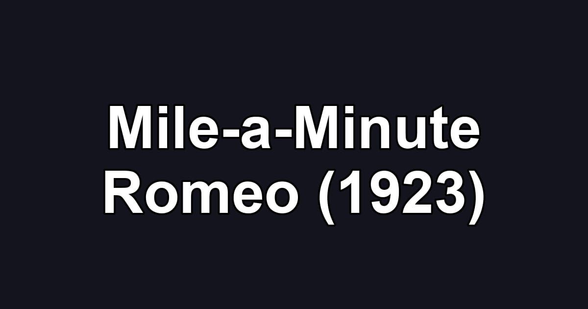 Mile-a-Minute Romeo (1923)