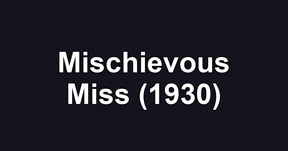 Mischievous Miss (1930)
