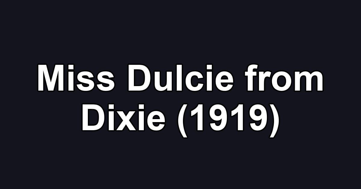 Miss Dulcie from Dixie (1919)