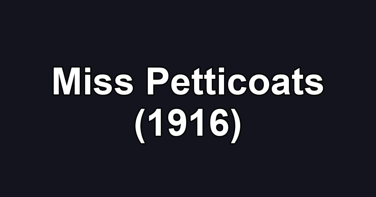 Miss Petticoats (1916)