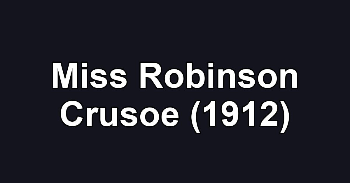 Miss Robinson Crusoe (1912)