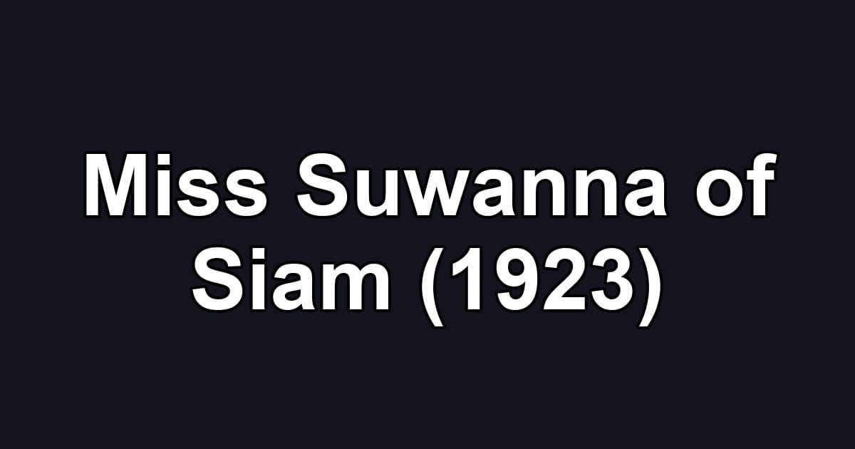 Miss Suwanna of Siam (1923)
