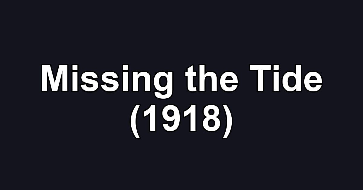 Missing the Tide (1918)