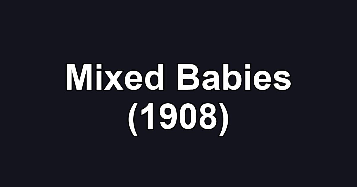 Mixed Babies (1908)