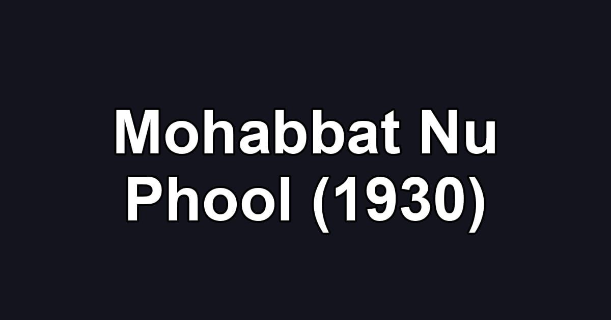 Mohabbat Nu Phool (1930)