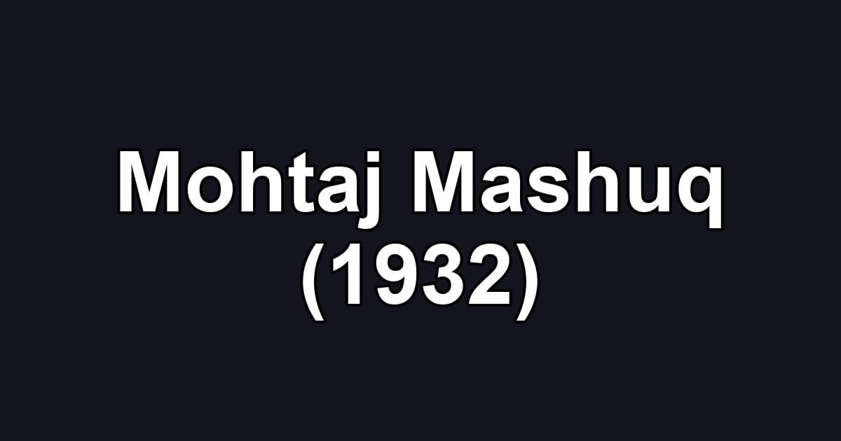 Mohtaj Mashuq (1932)