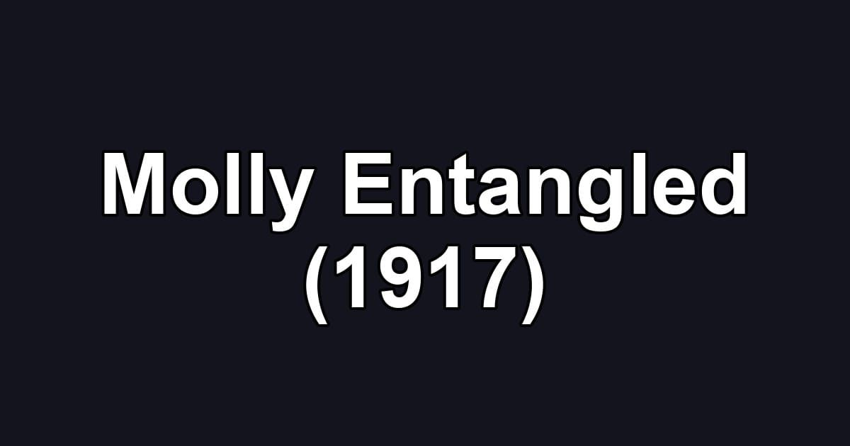 Molly Entangled (1917)