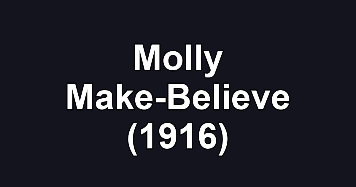 Molly Make-Believe (1916)