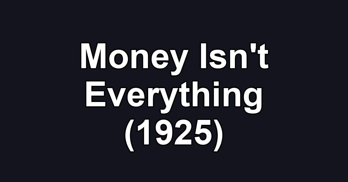 Money Isn't Everything (1925)