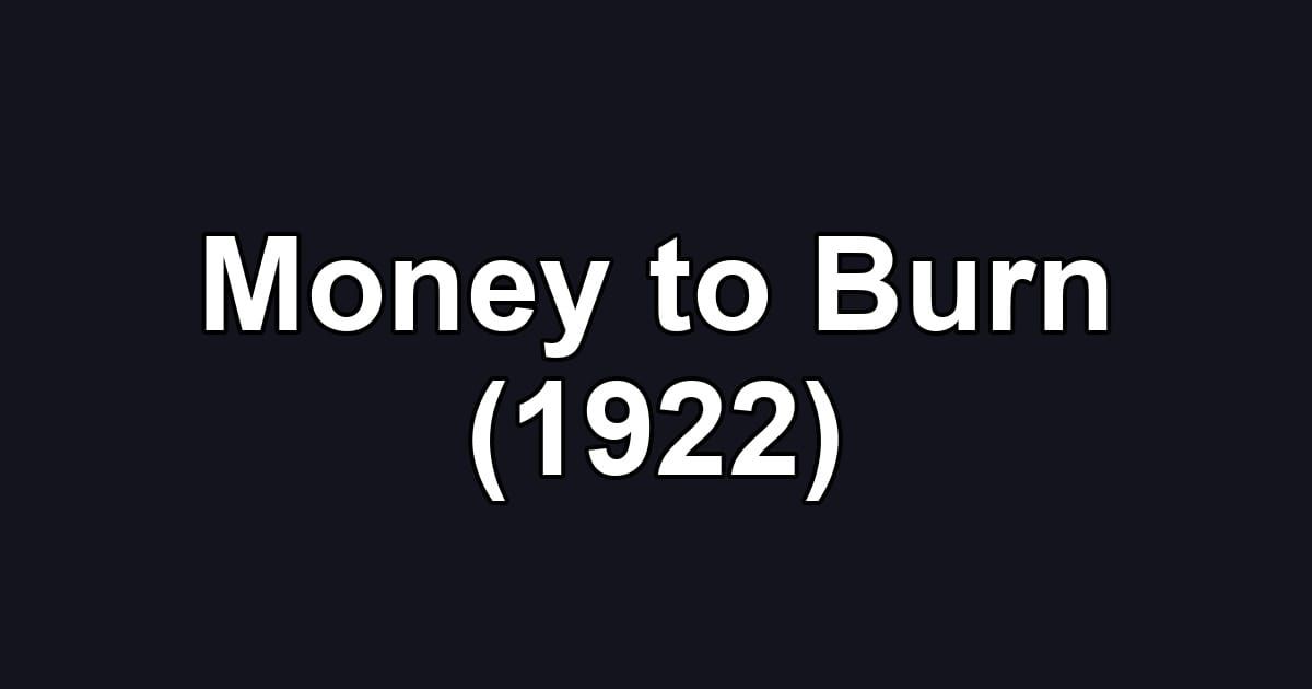 Money to Burn (1922)