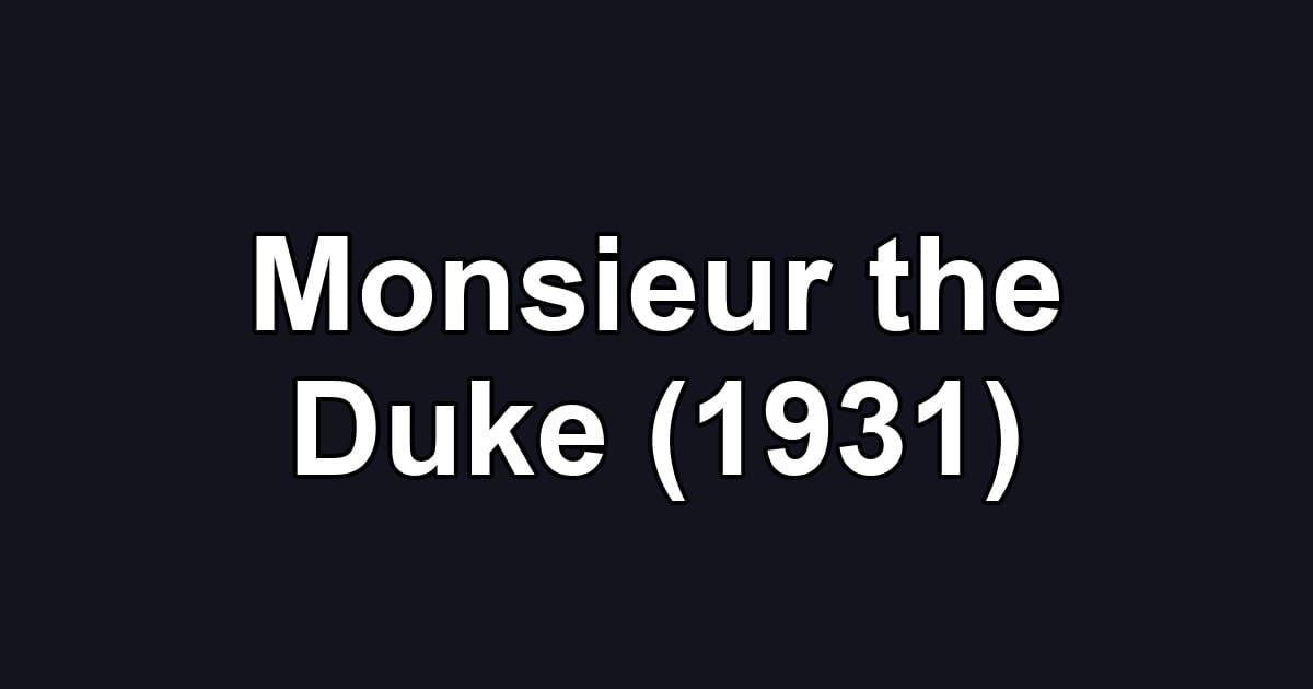 Monsieur the Duke (1931)