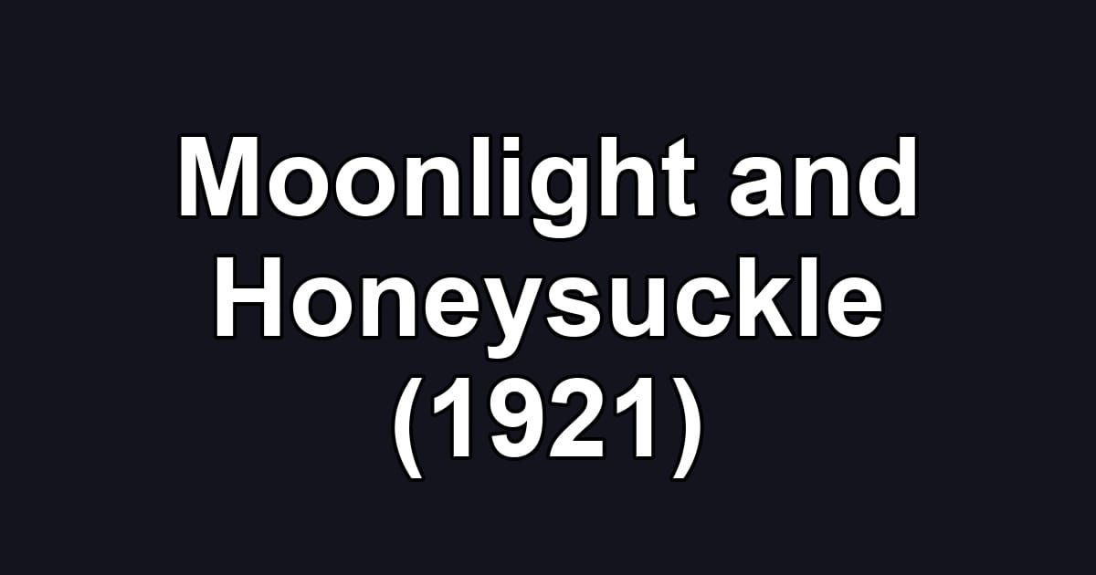 Moonlight and Honeysuckle (1921)