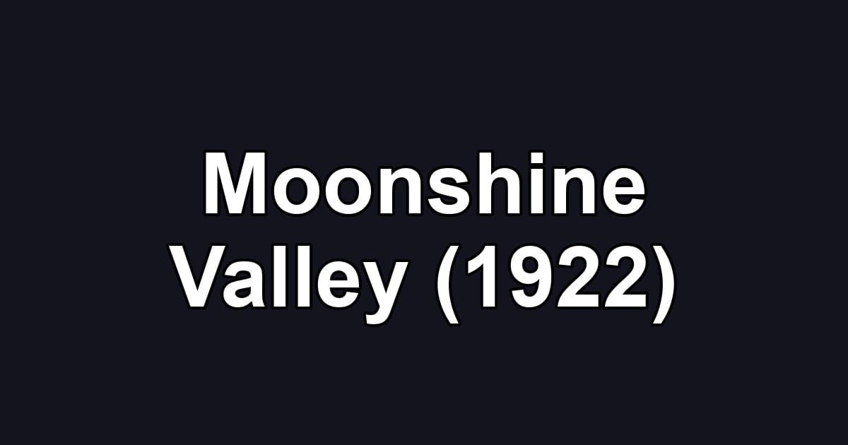 Moonshine Valley (1922)