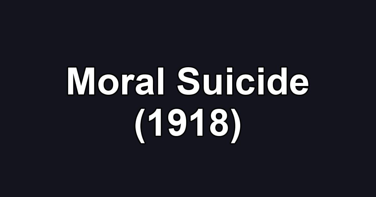 Moral Suicide (1918)