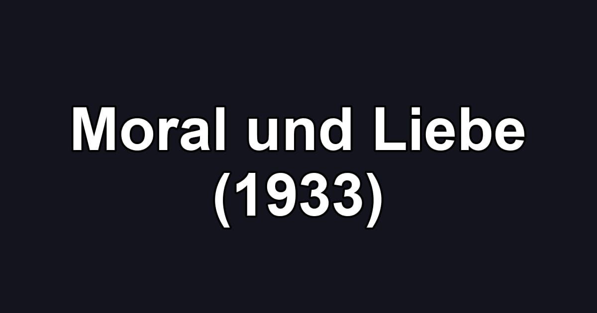 Moral und Liebe (1933)