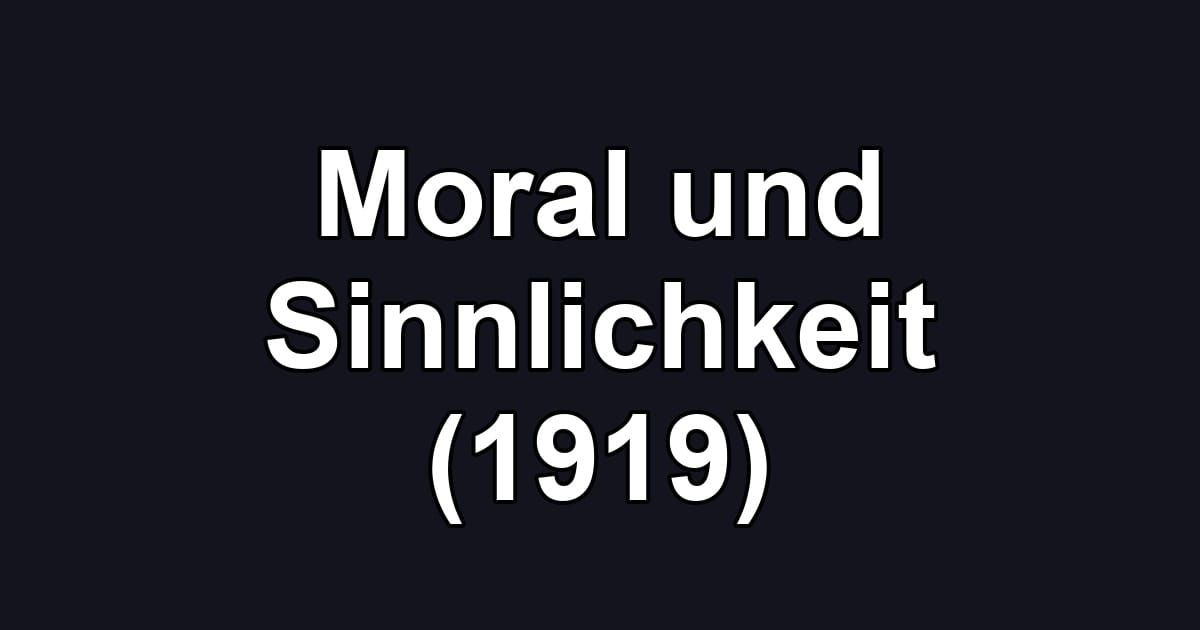Moral und Sinnlichkeit (1919)