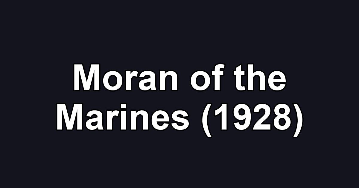 Moran of the Marines (1928)