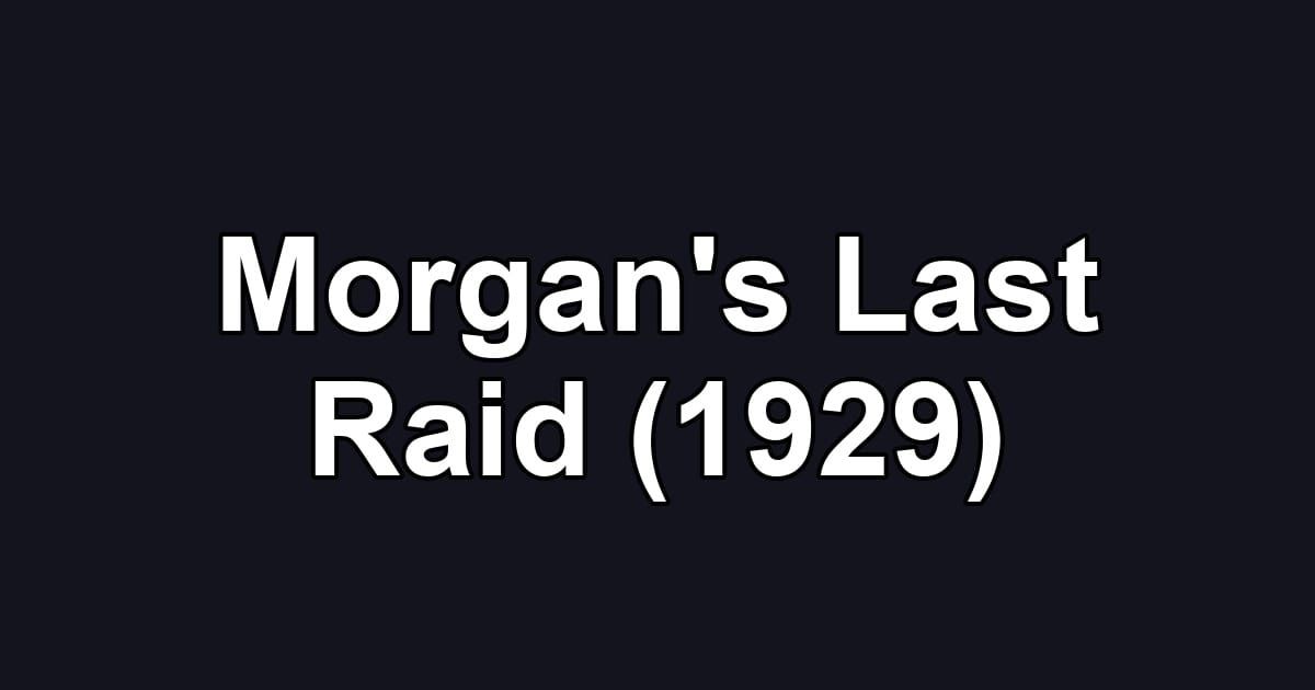 Morgan's Last Raid (1929)