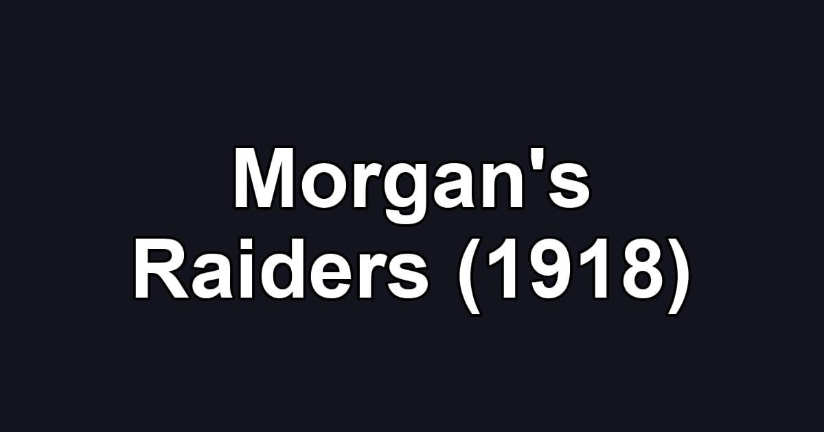 Morgan's Raiders (1918)