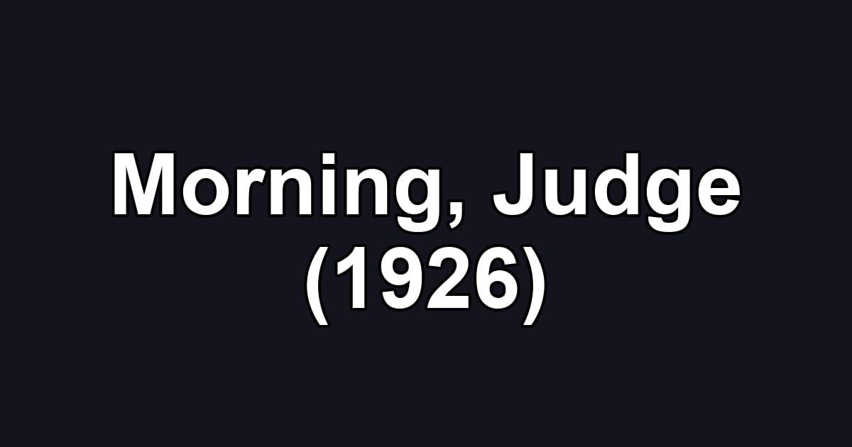 Morning, Judge (1926)